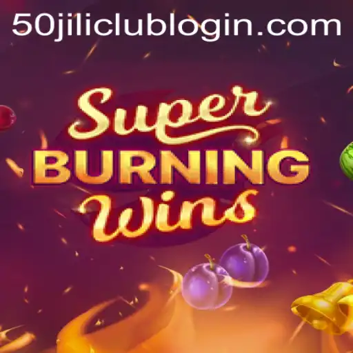 Exploring SuperBurningWins and the Excitement of 50jili Club Login
